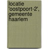 Locatie 'Oostpoort-2', gemeente Haarlem door E. Jacobs