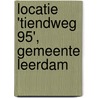 Locatie 'Tiendweg 95', gemeente Leerdam door R.M. van der Zee