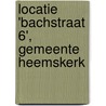 Locatie 'Bachstraat 6', gemeente Heemskerk door E. Jacobs