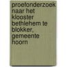 Proefonderzoek naar het Klooster Bethlehem te Blokker, gemeente Hoorn by R. Houkes