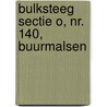Bulksteeg sectie O, nr. 140, Buurmalsen door M.C. Dorst