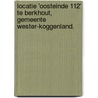Locatie 'Oosteinde 112' te Berkhout, gemeente Wester-Koggenland. by R.M. van der Zee