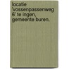 Locatie 'Vossenpassenweg 6' te Ingen, gemeente Buren. door R.M. van der Zee