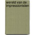 Wereld van de impressionisten