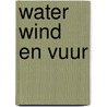 Water wind en vuur by Klaas Norel