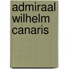 Admiraal wilhelm canaris by Hohne