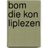 Bom die kon liplezen