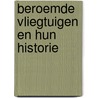 Beroemde vliegtuigen en hun historie door Gilbert