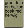 Groot tuin en balkon boek red. herwig door Onbekend