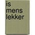 Is mens lekker