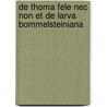 De Thoma Fele nec non et de larva Bommelsteiniana door Marten Toonder
