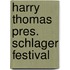 Harry thomas pres. schlager festival