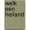 Welk een heiland by Klein Haneveld