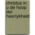 Christus in u de hoop der heerlykheid