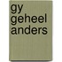 Gy geheel anders