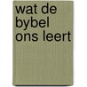 Wat de bybel ons leert by William MacDonald