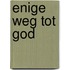 Enige weg tot god