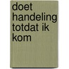 Doet handeling totdat ik kom by Klein Haneveld