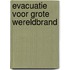 Evacuatie voor grote wereldbrand