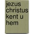 Jezus christus kent u hem