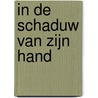 In de schaduw van Zijn hand by A. de Neef-Top