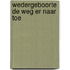 Wedergeboorte de weg er naar toe