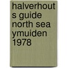 Halverhout s guide north sea ymuiden 1978 by Unknown