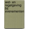 Wet- en regelgeving bij evenementen by J. ter Waarbeek
