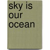 Sky is our ocean door Rynhout