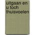 Uitgaan en u toch thuisvoelen