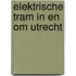 Elektrische tram in en om utrecht