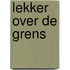 Lekker over de grens