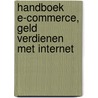 Handboek E-Commerce, geld verdienen met Internet by G. van Vliet