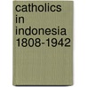 Catholics in Indonesia 1808-1942 door K. Steenbrink