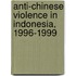 Anti-Chinese violence in Indonesia, 1996-1999