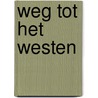 Weg tot het westen by Groeneboer