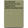 Caraibische dilemma's in een stagnerend dekolonisatieproces door G.J. Oostindie