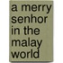 A Merry Senhor in the Malay World