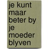 Je kunt maar beter by je moeder blyven door Dyke