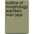 Outline of morphology wambon irian jaya