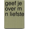 Geef je over m n liefste by Browning