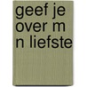 Geef je over m n liefste door Browning