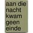 Aan die nacht kwam geen einde