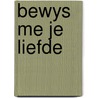 Bewys me je liefde by P.D. James
