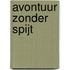 Avontuur zonder spijt