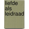 Liefde als leidraad