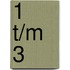 1 t/m 3