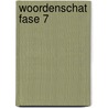 Woordenschat Fase 7 by M. Balmaekers