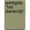 Werkgids "Het Dierenrijk" door M. Rebel