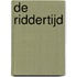 De Riddertijd